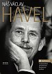 Náš Václav Havel - 27 rozhovorů o kamarádovi, prezidentovi, disidentovi a šéfovi