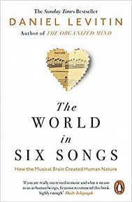 The World in Six Songs : How the Musical Brain Created Human Nature