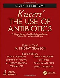 Kucers´ the use of antibiotics : a clinical review of antibacterial, antifungal, antiparasitic and antiviral drugs