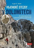 Vojenské stezky v Dolomitech - 30 neobyčejných túr, Historická fakta a zajímavosti (GPS tracky ke stažení)