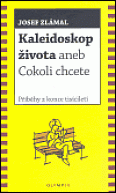 Kaleidoskop života aneb Cokoli chcete - Příběhy z konce tisíciletí