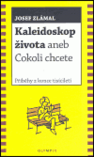 Kaleidoskop života aneb Cokoli chcete - Příběhy z konce tisíciletí