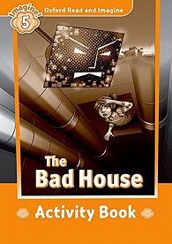 Oxford Read and Imagine Level 5 The Bad House Activity Book