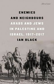 Enemies and Neighbours : Arabs and Jews in Palestine and Israel, 1917-2017, 1.  vydání