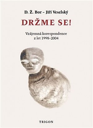 Držme se! - Vzájemná korespondence z let 1998–2004