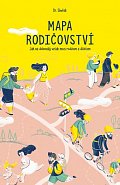 Mapa rodičovství - Jak na dokonalý vztah mezi rodičem a dítětem