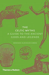 Celtic Myths: A Guide to the Ancient Gods and Legends