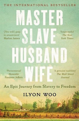 Master Slave Husband Wife: An epic journey from slavery to freedom - A NEW YORKER BOOK OF THE YEAR