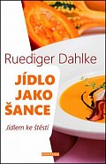 Jídlo jako šance - O výživě těla i ducha