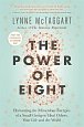 The Power of Eight : Harnessing the Miraculous Energies of a Small Group to Heal Others, Your Life and the World