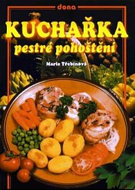 Kuchařka - pestré pohoštění