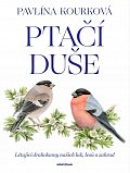 Ptačí duše - Létající drahokamy našich luk, zahrad a lesů