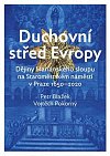 Duchovní střed Evropy - Dějiny Mariánského sloupu na Staroměstském náměstí 1650-2020
