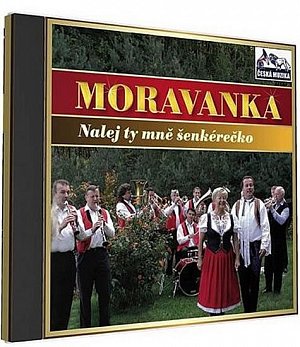 Moravanka - Nalej ty mne šenkérečko - 1 CD