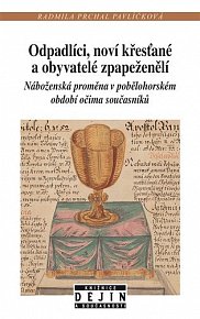 Odpadlíci, noví křesťané a obyvatelé zpapeženělí - Náboženská proměna v pobělohorském období očima současníků