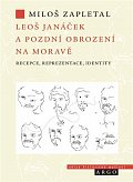 Leoš Janáček a pozdní obrození na Moravě - Recepce, reprezentace, identity