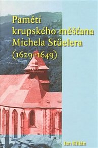 Paměti krupského měšťana Michela Stüelera (1629-1649)