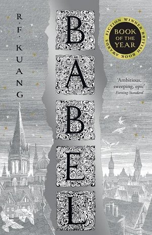 Babel: Or the Necessity of Violence: An Arcane History of the Oxford Translators´ Revolution