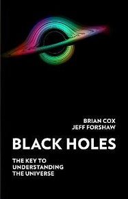 Black Holes : The Key to Understanding the Universe