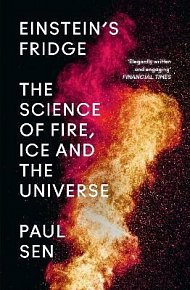 Einstein´s Fridge : The Science of Fire, Ice and the Universe
