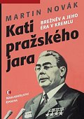 Kati pražského jara - Brežněv a jeho éra v Kremlu, 1.  vydání