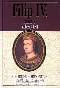 Filip IV. Sličný - Železný král