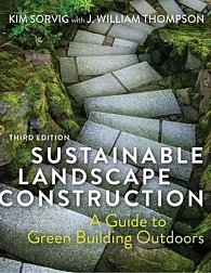 Sustainable Landscape Construction, Third Edition : A Guide to Green Building Outdoors