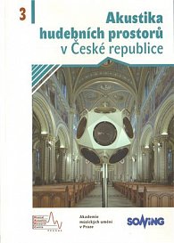 Akustika hudebních prostorů 3. v České republice/ Acoustics of Music Spaces in the Czech Republic 3