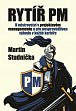 Rytíř PM - K mistrovství v projektovém managementu a pro nespravedlivou výhodu v každé kariéře