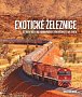 Exotické železnice - 50 turisticky nejzajímavějších železničních tratí světa