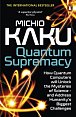 Quantum Supremacy: How Quantum Computers will Unlock the Mysteries of Science - and Address Humanity´s Biggest Challenges