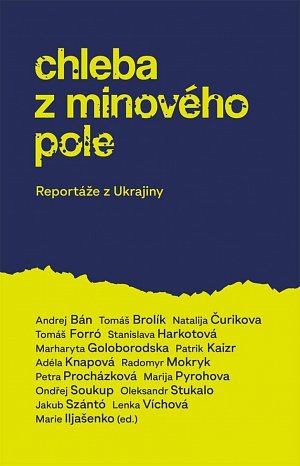 Chleba z minového pole - Reportáže z bo