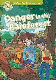 Oxford Read and Imagine Level 3 Danger in the Rainforest