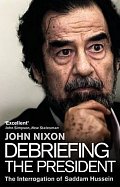 Debriefing the President : The Interrogation of Saddam Hussein