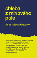Chleba z minového pole - Reportáže z bo