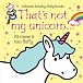 That´s not my unicorn...