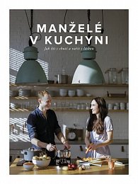 Manželé v kuchyni - Jak žít s chutí a vařit s láskou