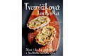 Tvarůžková kuchařka - Sladké i slané pochoutky z tradičního českého sýra