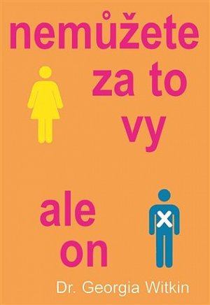 Nemůžete za to vy, ale on