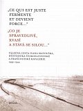Co je spravedlivé, kvasí a stává se silou... / Ce qui est juste fermente et devient force...