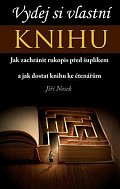 Vydej si vlastní KNIHU - Jak zachránit rukopis před šuplíkem a jak dostat knihu ke čtenářům