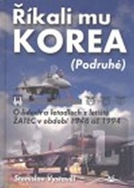 Říkali mu Korea - O lidech a letadlech z letiště Žatec