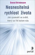 Nesnesitelná rychlost života - Jak zpomalit ve světě, který se řítí kolem nás