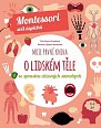 Moje první kniha o lidském těle se spoustou úžasných samolepek - Montessori svět úspěchů