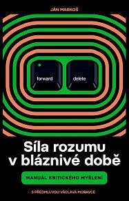 Síla rozumu v bláznivé době - Manuál kritického myšlení