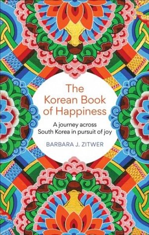 The Korean Book of Happiness: A journey across South Korea in pursuit of joy