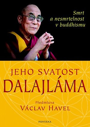 Jeho svatost Dalajláma - Smrt a nesmrtelnost v buddhismu