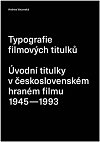 Typografie filmových titulků - Úvodní titulky v československém hraném filmu 1945-1993