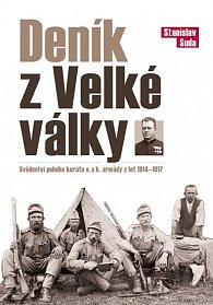 Deník z Velké války - Svědectví polního kuráta c. a k. armády z let 1914 - 1917