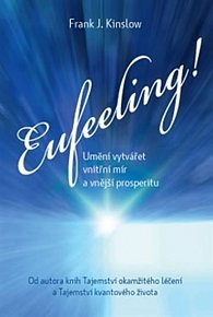 Eufeeling! - Umění vytvářet vnitřní mír a vnější prosperitu